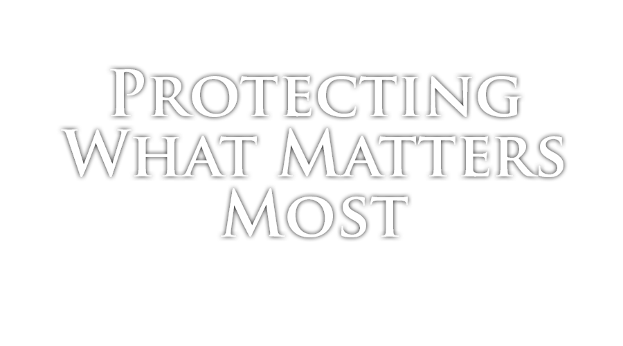 Protecting what matters most